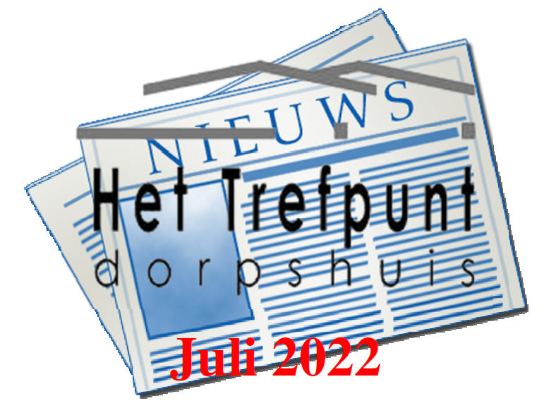 Nieuws van dorpshuis Het Trefpunt juli 2022