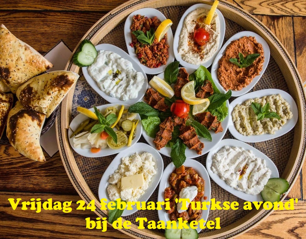 Vrijdag 24 februari 'Turkse avond' bij de Taanketel