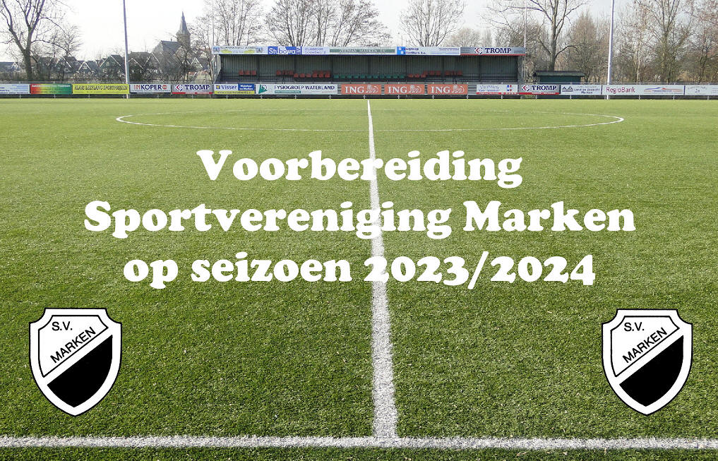 Voorbereiding Sportvereniging Marken op seizoen 2023/2024