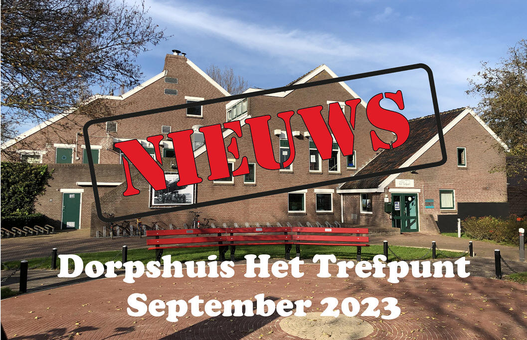 Nieuws van dorpshuis Het Trefpunt september 2023