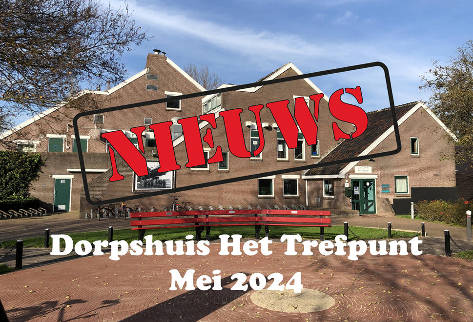 Nieuws van dorpshuis Het Trefpunt mei 2024