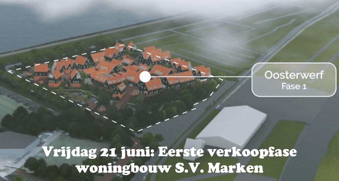 Vrijdag 21 juni: Eerste verkoopfase woningbouw S.V. Marken